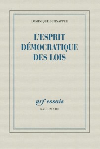Dominique Schnapper - De l'esprit démocratique des lois