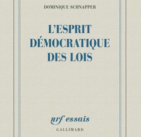 Dominique Schnapper - De l'esprit démocratique des lois