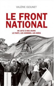 Le Front national, de 1972 à nos jours. Le parti, les hommes, les idées (Seuil)